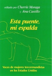 "Esta puente, mi espalda", antología recopilada por Cherrie Moraga y Ana Castillot
